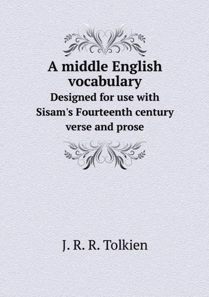 Обложка книги A middle English vocabulary. Designed for use with Sisam.s Fourteenth century verse and prose, J. R. R. Tolkien
