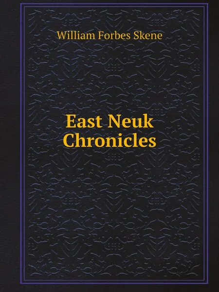 Обложка книги East Neuk Chronicles, William Forbes Skene