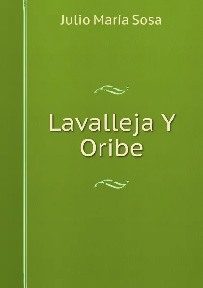 Обложка книги Lavalleja Y Oribe, J.M. Sosa