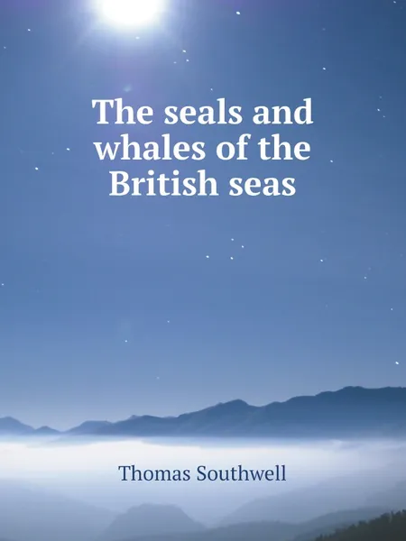 Обложка книги The seals and whales of the British seas, Thomas Southwell