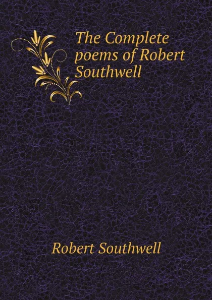 Обложка книги The Complete poems of Robert Southwell, Robert Southwell