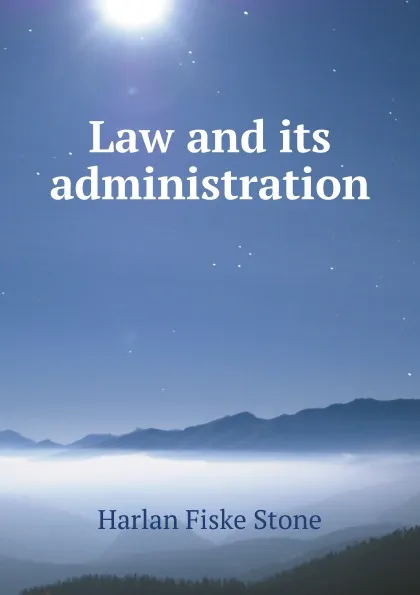 Обложка книги Law and its administration, H.F. Stone