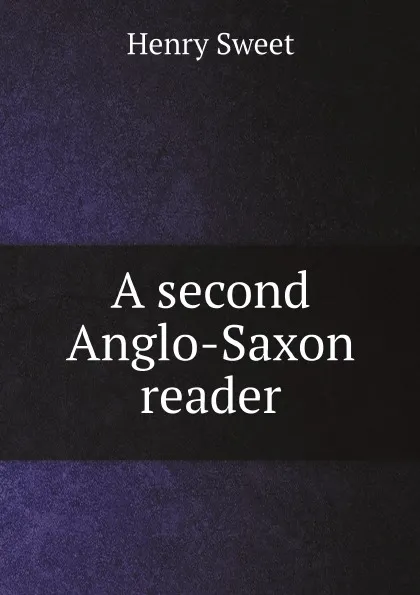 Обложка книги A second Anglo-Saxon reader, Henry Sweet