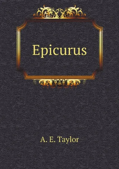 Обложка книги Epicurus, A. E. Taylor