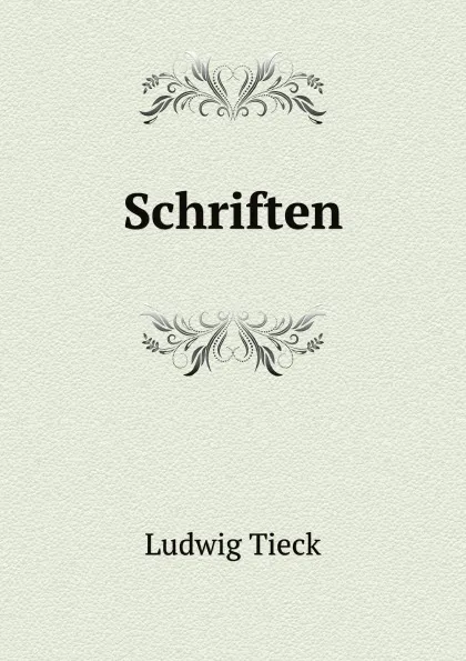 Обложка книги Schriften: Bd. Abdallah. Die Bruder. Almansur. Das Grune Band, Ludwig Tieck