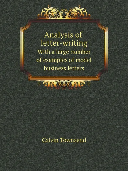 Обложка книги Analysis of letter-writing. With a large number of examples of model business letters, Calvin Townsend