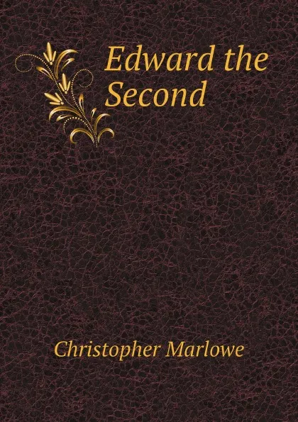 Обложка книги Edward the Second, Christopher Marlowe