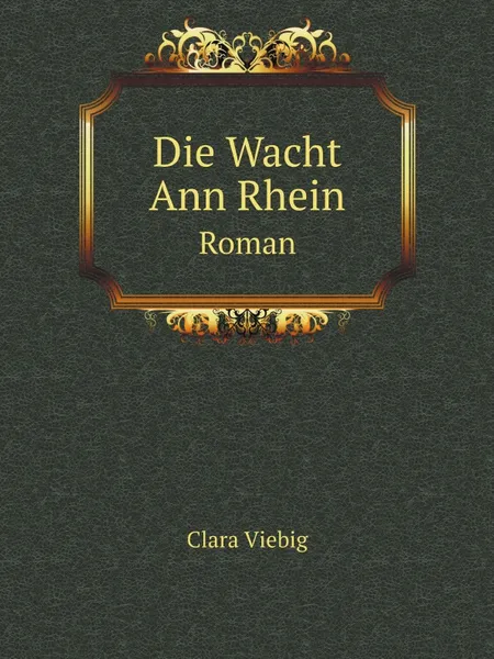 Обложка книги Die Wacht Ann Rhein. Roman, Clara Viebig