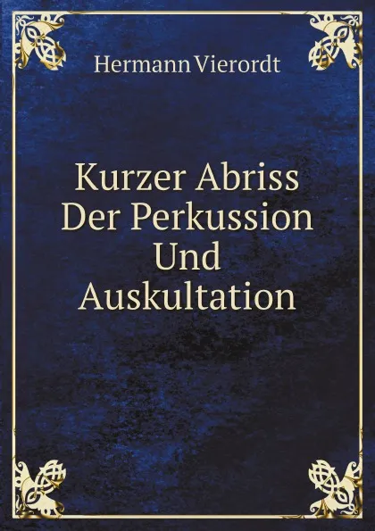 Обложка книги Kurzer Abriss Der Perkussion Und Auskultation, Hermann Vierordt