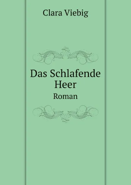 Обложка книги Das Schlafende Heer. Roman, Clara Viebig