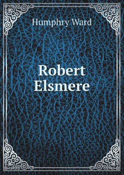 Обложка книги Robert Elsmere, Humphry Ward