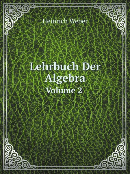 Обложка книги Lehrbuch Der Algebra. Volume 2, Heinrich Weber