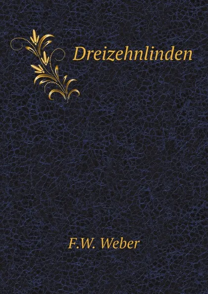 Обложка книги Dreizehnlinden, F.W. Weber