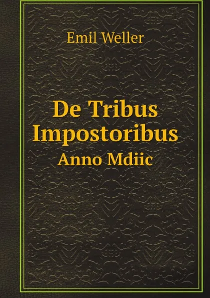 Обложка книги De Tribus Impostoribus. Anno Mdiic, Emil Weller