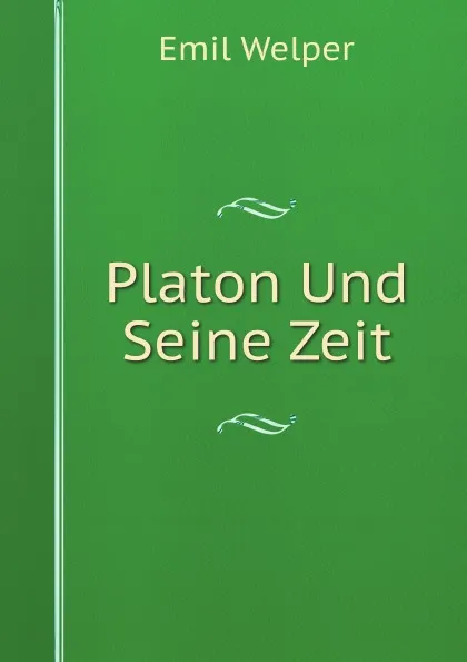 Обложка книги Platon Und Seine Zeit, Emil Welper