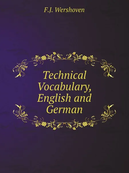Обложка книги Technical Vocabulary, English and German, F.J. Wershoven