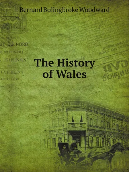 Обложка книги The History of Wales, Bernard Bolingbroke Woodward