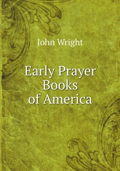 Обложка книги Early Prayer Books of America, John Wright