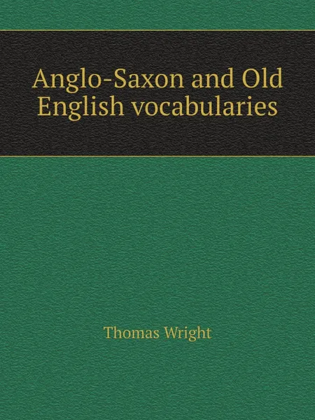 Обложка книги Anglo-Saxon and Old English vocabularies, Thomas Wright