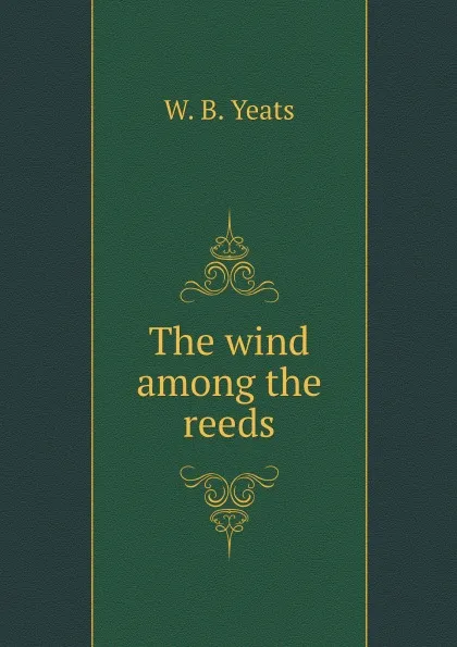 Обложка книги The wind among the reeds, W.B. Yeats