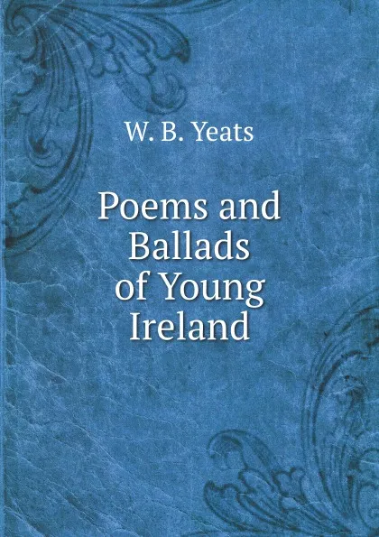 Обложка книги Poems and Ballads of Young Ireland, W.B. Yeats