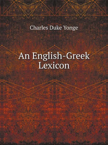 Обложка книги An English-Greek Lexicon, Charles Duke Yonge