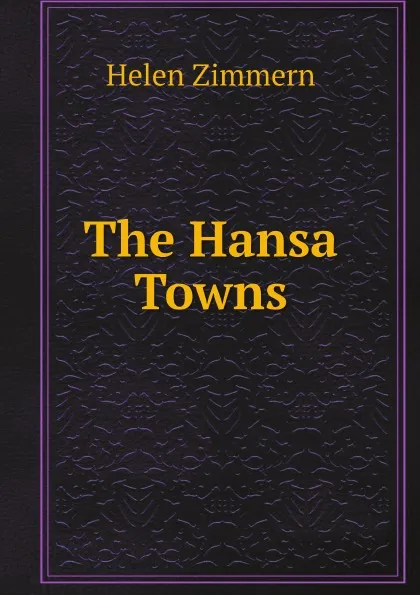 Обложка книги The Hansa Towns, Helen Zimmern