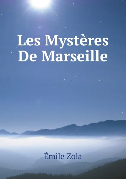 Обложка книги Les Mysteres De Marseille, Zola Emile