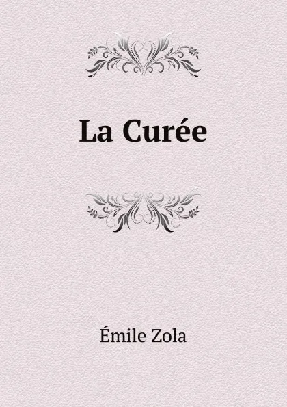 Обложка книги La Curee, Zola Emile