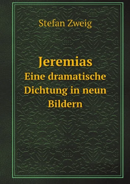 Обложка книги Jeremias. Eine dramatische Dichtung in neun Bildern, Stefan Zweig