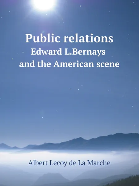 Обложка книги Public relations. Edward L.Bernays and the American scene, M. l'abbé Trochon