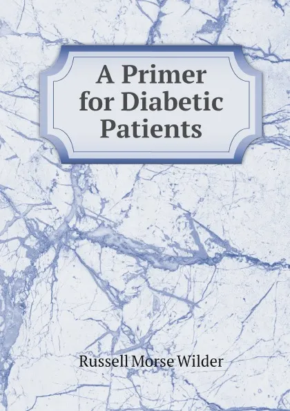 Обложка книги A Primer for Diabetic Patients, Russell Morse Wilder