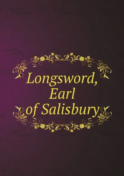 Обложка книги Longsword, Earl of Salisbury, William