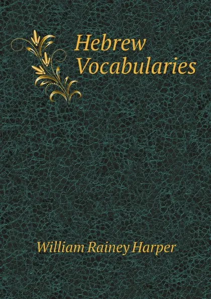 Обложка книги Hebrew Vocabularies, William Rainey Harper