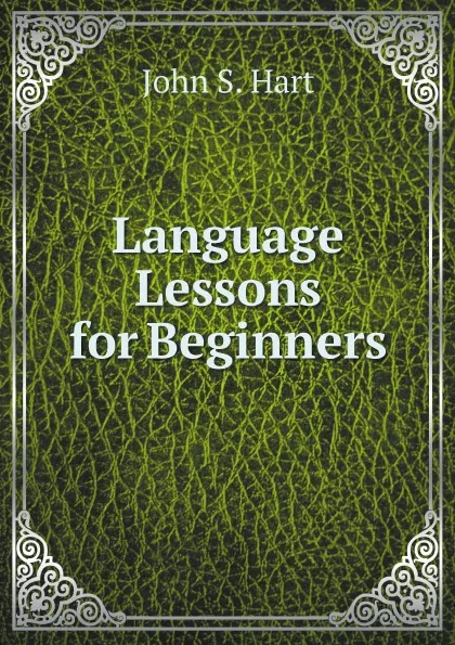 Обложка книги Language Lessons for Beginners, John Seely Hart