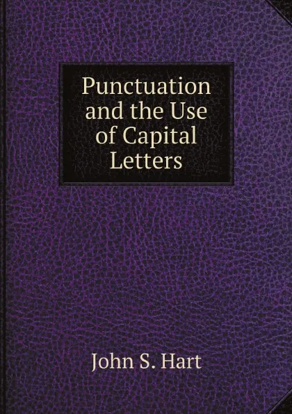 Обложка книги Punctuation and the Use of Capital Letters, John Seely Hart