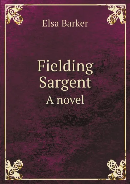 Обложка книги Fielding Sargent. A novel, Elsa Barker