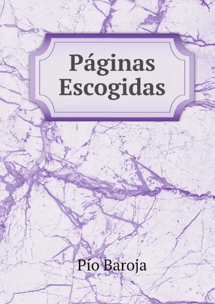 Обложка книги Paginas Escogidas, Pío Baroja