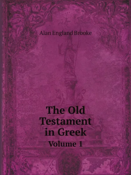 Обложка книги The Old Testament in Greek. Volume 1, Alan England Brooke