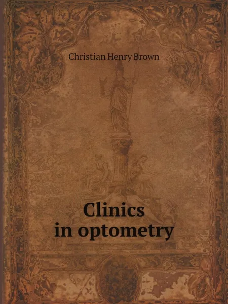 Обложка книги Clinics in optometry, Christian Henry Brown