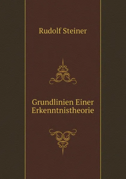 Обложка книги Grundlinien Einer Erkenntnistheorie, Rudolf Steiner