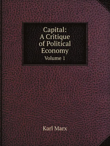 Обложка книги Capital: A.Critique of.Political Economy. Volume.1, Marx Karl