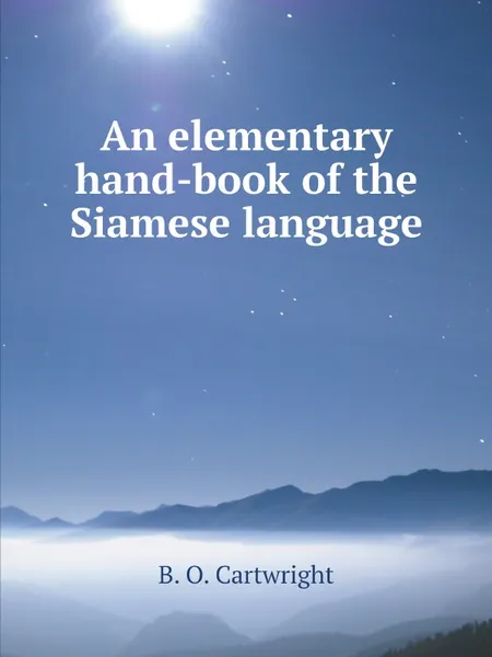 Обложка книги An elementary hand-book of the Siamese language, B. O. Cartwright