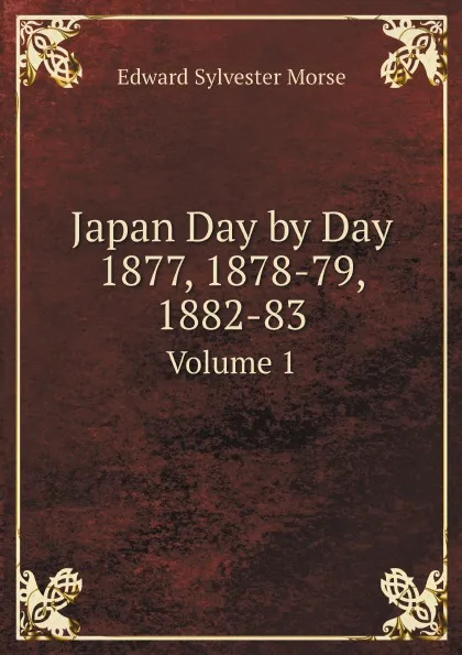 Обложка книги Japan Day by Day, 1877, 1878-79, 1882-83. Volume 1, Edward Sylvester Morse