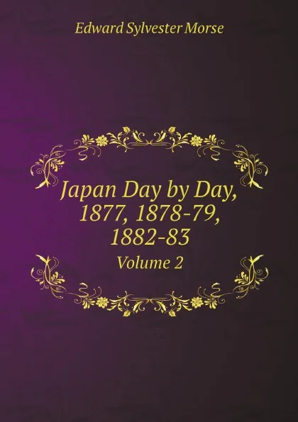 Обложка книги Japan Day by Day, 1877, 1878-79, 1882-83. Volume 2, Edward Sylvester Morse