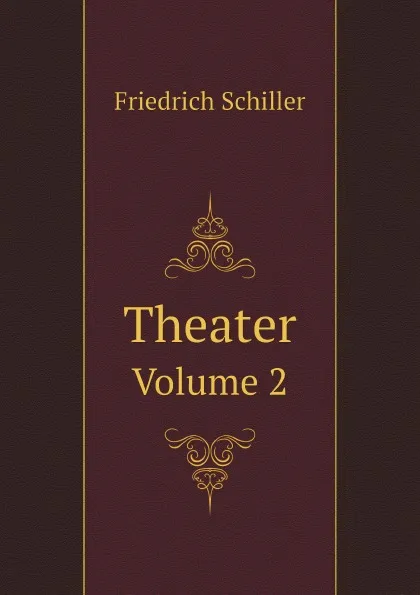 Обложка книги Theater. Volume 2, Friedrich Schiller