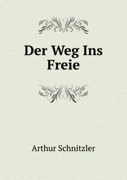 Обложка книги Der Weg Ins Freie, Arthur Schnitzler