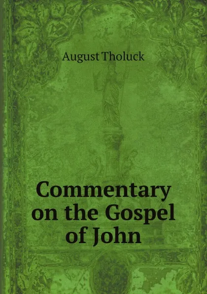 Обложка книги Commentary on the Gospel of John, August Tholuck