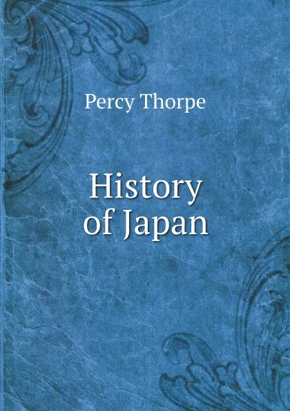 Обложка книги History of Japan, Percy Thorpe