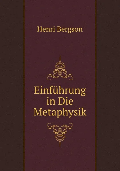 Обложка книги Einfuhrung in Die Metaphysik, Henri Bergson